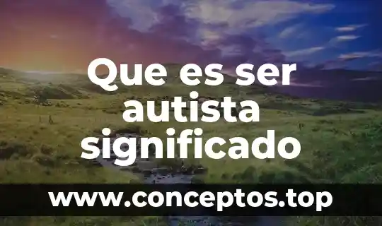 Que es cizaña significado 4 Que es ser autista significado