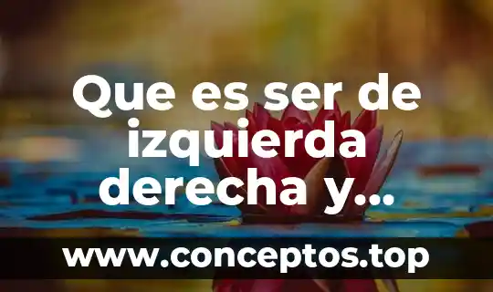 Que es ser de izquierda derecha y centro
