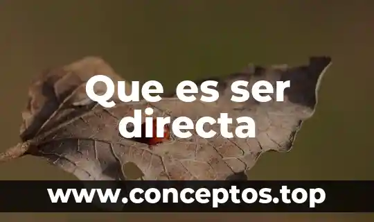 Que es ser directa