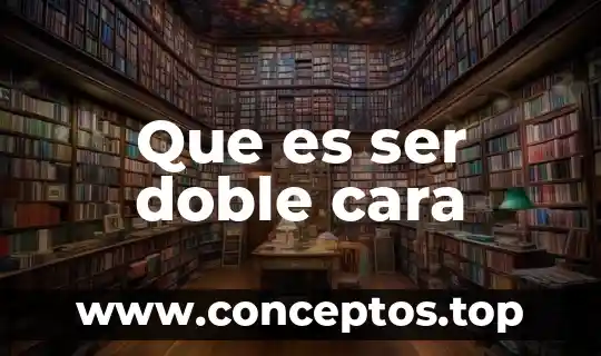 Que es ser doble cara