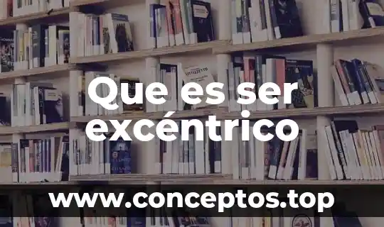 Que es la justificación de texto 8 Que es ser excéntrico