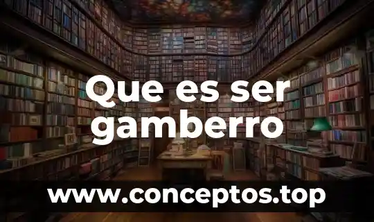 Que es ser gamberro