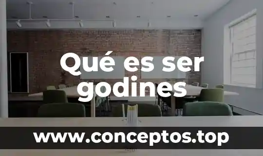 Qué es ser godines