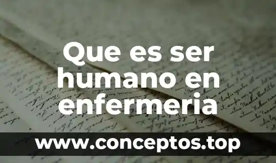 Para la filosofía que es el cuerpo humano 8 Que es ser humano en enfermeria