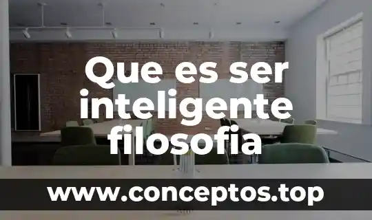 Que es ser inteligente filosofia