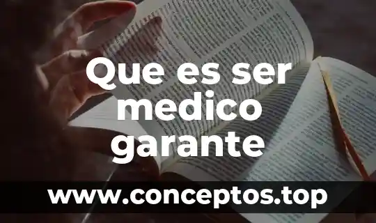 Que es ser medico garante