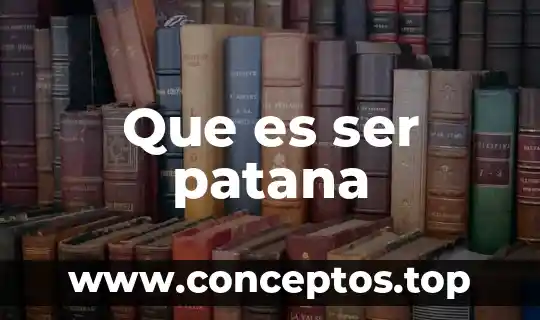 Que es ser patana