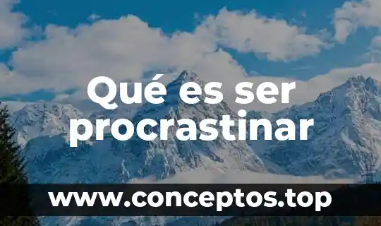 Que es ser independiente para una persona 5 Qué es ser procrastinar