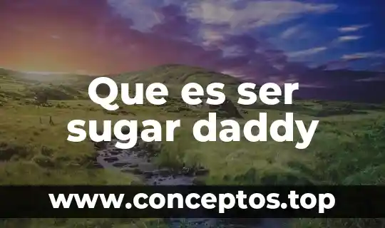 Que es ser amanted 5 Que es ser sugar daddy