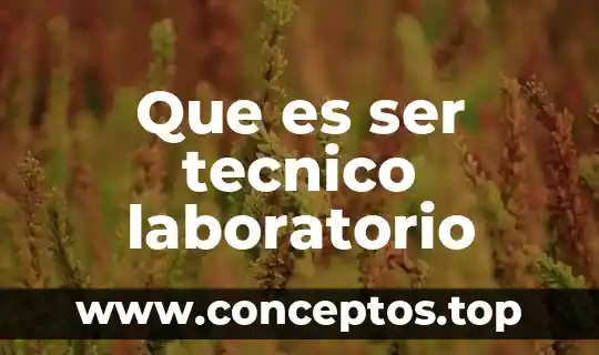 Que es ser tecnico laboratorio