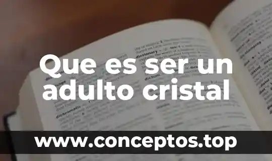 Que es ser un adulto cristal