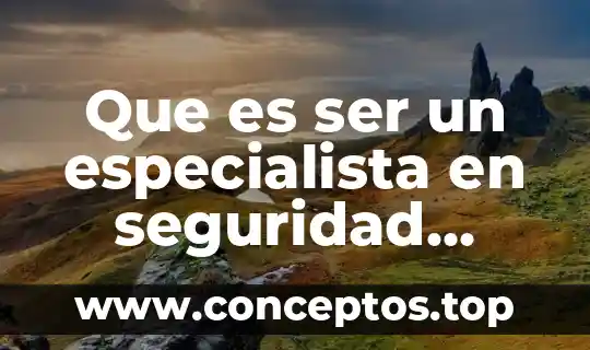Que es ser un especialista en seguridad industrial