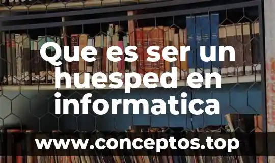 Que es ser un huesped en informatica