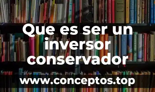 Que es ser un inversor conservador