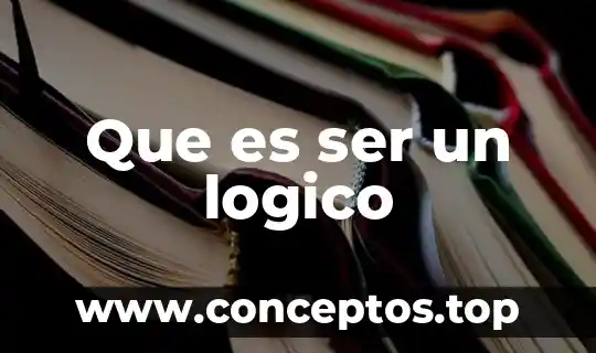 Que es ser un logico
