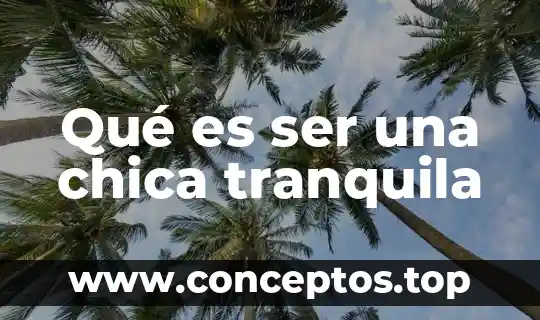 Que es ser gamberro 5 Qué es ser una chica tranquila