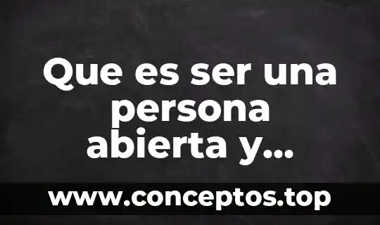 Qué es ser un conglomerado 8 Que es ser una persona abierta y reservado