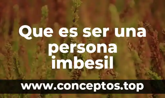Que es ser maestro profesional 8 Que es ser una persona imbesil