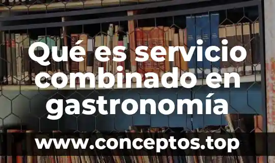 Qué es servicio combinado en gastronomía