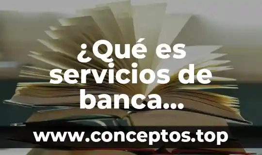 ¿Qué es servicios de banca electrónica BBVA Bancomer?