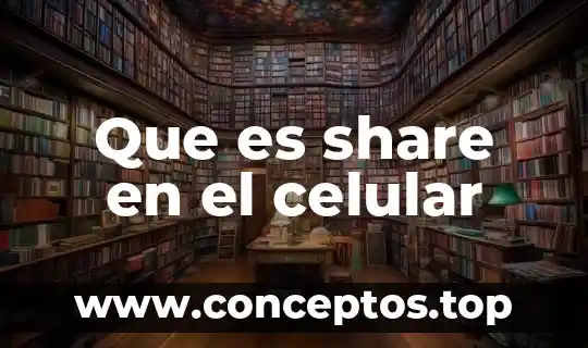 Que es share en el celular