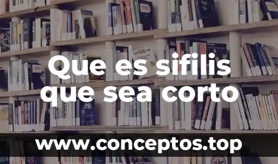 Que es sifilis que sea corto