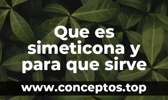 Que es simeticona y para que sirve