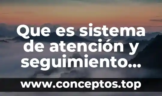 Que es sistema de atención y seguimiento del cliente