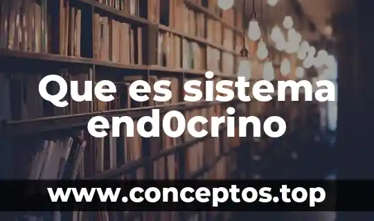 Que es sistema end0crino
