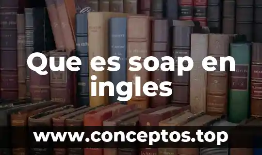 Que es soap en ingles