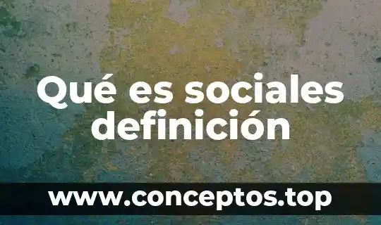 Qué es sociales definición