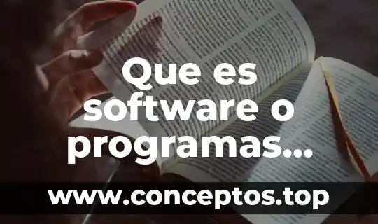 Que es software o programas tipos