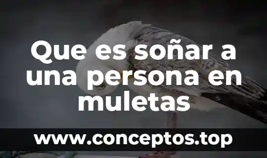 Que es soñar a una persona en muletas