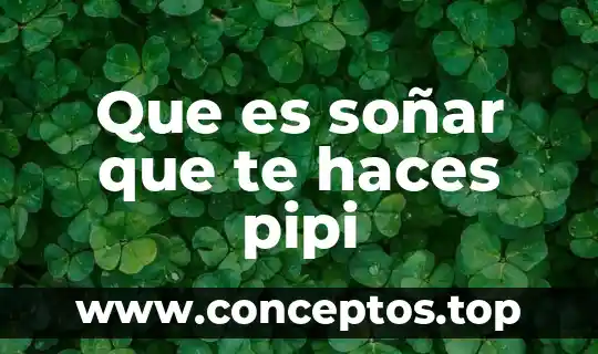Que es soñar que te haces pipi