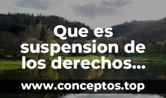 El ejercicio de los derechos individuales que es 7 Que es suspension de los derechos ciudadanos