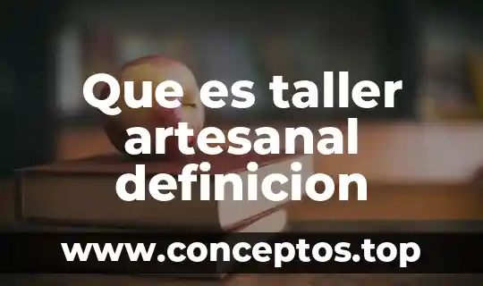 Que es taller artesanal definicion