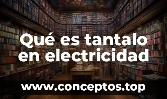Qué es tantalo en electricidad