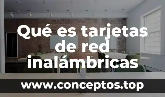 Qué es tarjetas de red inalámbricas