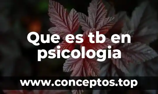 Que es tb en psicologia