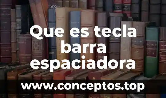 Que es tecla barra espaciadora