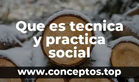 Que es la tecnica del tallado 6 Que es tecnica y practica social