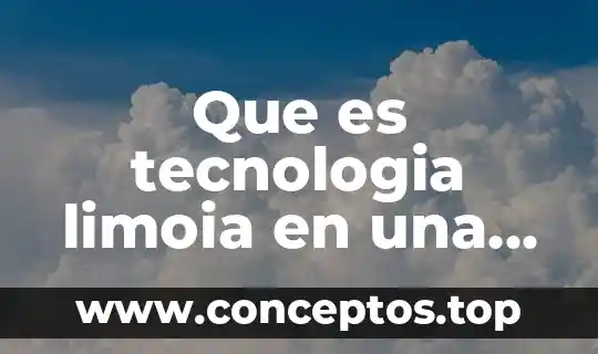 Que es tecnologia limoia en una zona turistica