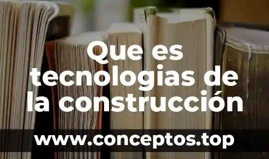 Que es tecnologias de la construcción