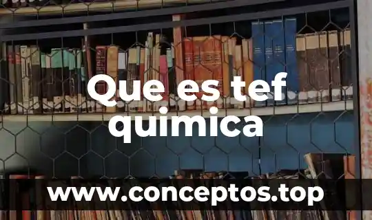 Que es tef quimica
