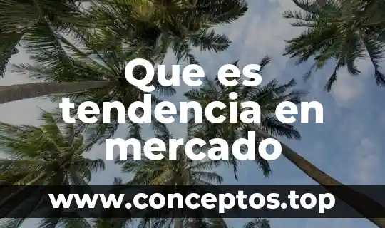 Que es tendencia a ser algo emocional 4 Que es tendencia en mercado