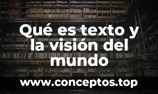 Visión intermedia que es 5 Qué es texto y la visión del mundo