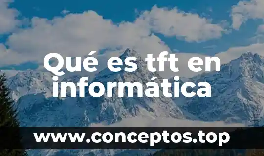 Qué es tft en informática