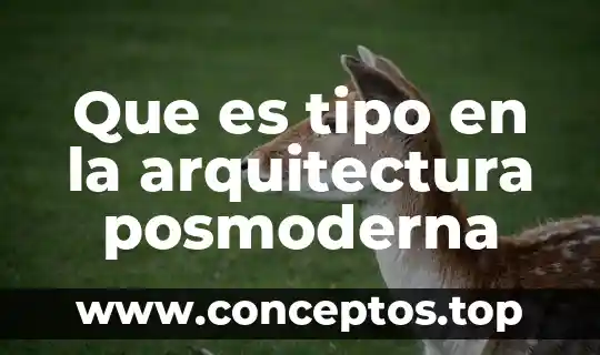 Que es tipo en la arquitectura posmoderna