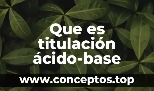 Que es titulación ácido-base