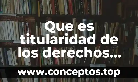Qué es una norma jurídica y los derechos humanos 6 Que es titularidad de los derechos humanos
